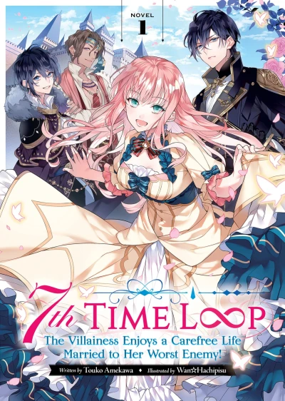 7th Time Loop: The Villainess Enjoys a Carefree Life Married to Her Worst Enemy! - Vol. 01