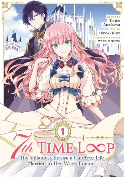 7th Time Loop: The Villainess Enjoys a Carefree Life Married to Her Worst Enemy! - Vol. 01
