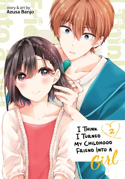 I Think I Turned My Childhood Friend Into a Girl - Vol. 02 [eBook]