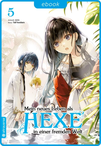 Mein neues Leben als Hexe in einer fremden Welt - Bd. 05 [eBook]