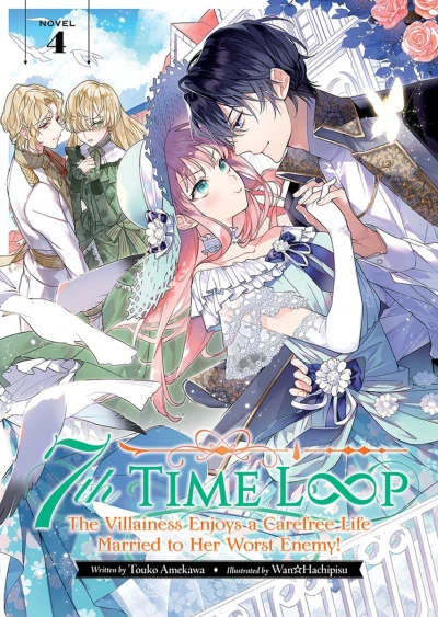 7th Time Loop: The Villainess Enjoys a Carefree Life Married to Her Worst Enemy! - Vol. 04