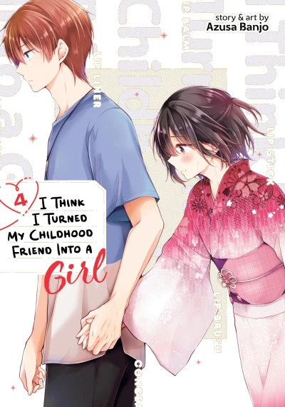 I Think I Turned My Childhood Friend into a Girl - Vol. 04