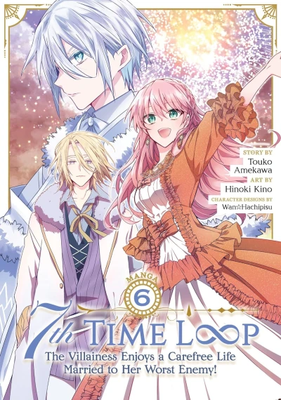 7th Time Loop: The Villainess Enjoys a Carefree Life Married to Her Worst Enemy! - Vol. 06