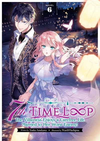 7th Time Loop: The Villainess Enjoys a Carefree Life Married to Her Worst Enemy! - Vol. 06 [eBook]