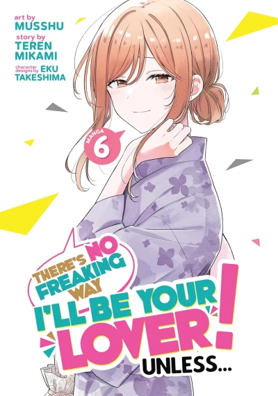 There’s No Freaking Way I’ll Be Your Lover! Unless... - Vol. 06