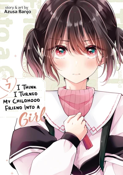 I Think I Turned My Childhood Friend into a Girl - Vol. 07
