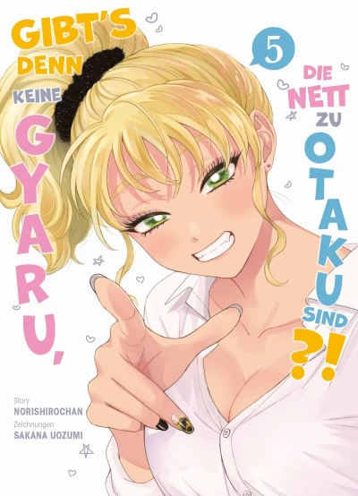 Gibt’s denn keine Gyaru, die nett zu Otaku sind?! - Bd. 05