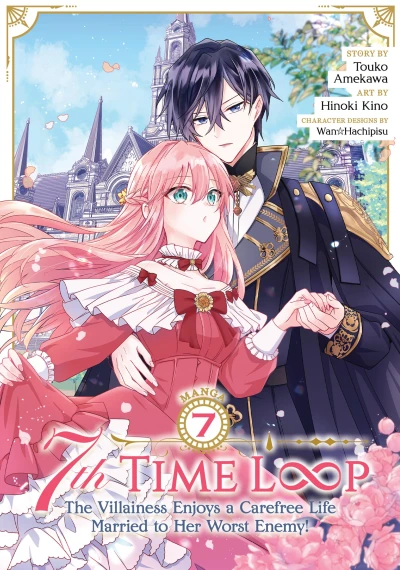 7th Time Loop: The Villainess Enjoys a Carefree Life Married to Her Worst Enemy! - Vol. 07 [eBook]