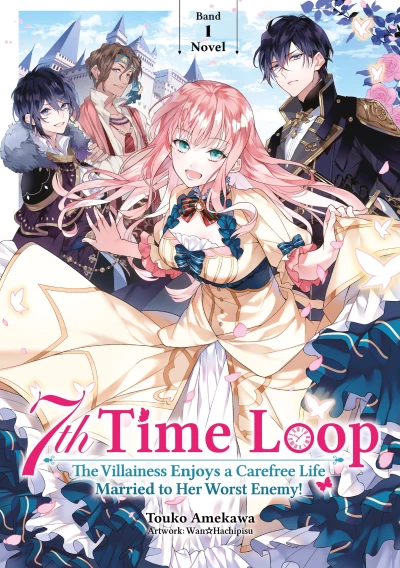 7th Time Loop: The Villainess Enjoys a Carefree Life Married to Her Worst Enemy! - Bd. 01 [eBook]