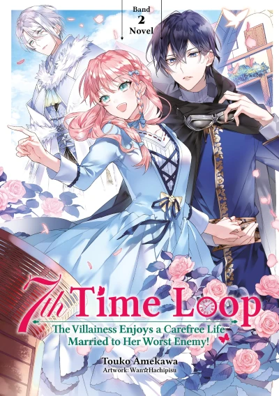 7th Time Loop: The Villainess Enjoys a Carefree Life Married to Her Worst Enemy! - Bd. 02 [eBook]