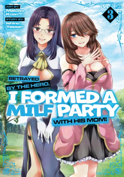 Betrayed by the Hero, I Formed a MILF Party with His Mom! - Vol. 03 [eBook]