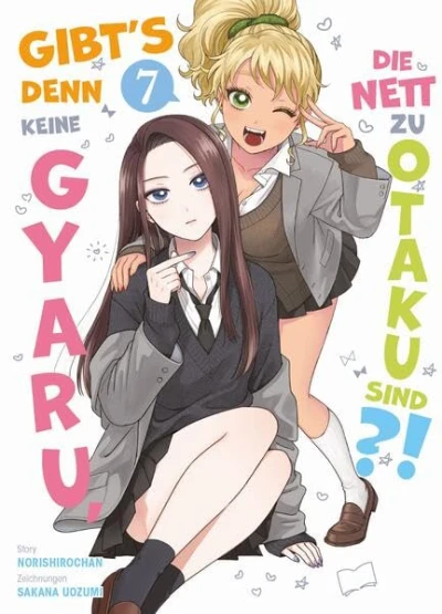 Gibt’s denn keine Gyaru, die nett zu Otaku sind?! - Bd. 07