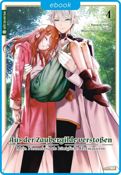 Aus der Zaubergilde verstoßen: Mein Neuanfang als königliche Hofmagierin - Bd. 04 [eBook]