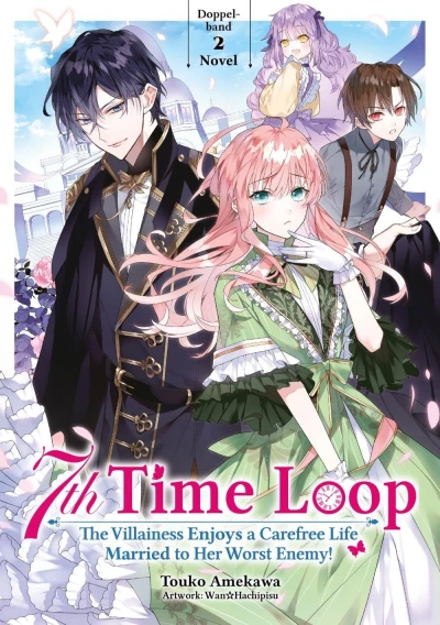 7th Time Loop: The Villainess Enjoys a Carefree Life Married to Her Worst Enemy! - Sammelband 02