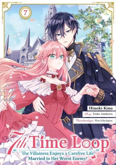 7th Time Loop: The Villainess Enjoys a Carefree Life Married to Her Worst Enemy! - Bd. 07