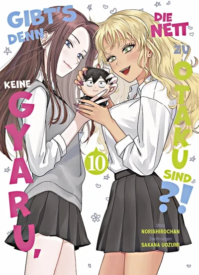 Gibt’s denn keine Gyaru, die nett zu Otaku sind?! - Bd. 10